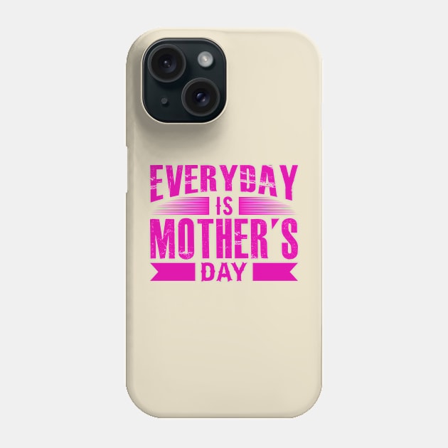 Everyday Is Mother s Day Phone Case by Mako Design 