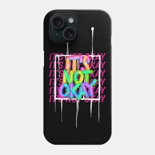 It's Not Ok I'm Not Ok Okay Phone Case