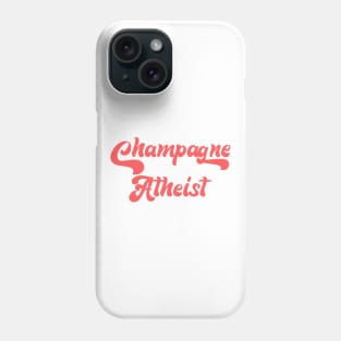 CHAMPAGNE ATHEIST Phone Case