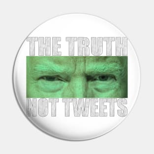 The Truth, Not Tweets Pin