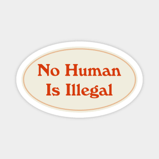 No Human Is Illegal Magnet