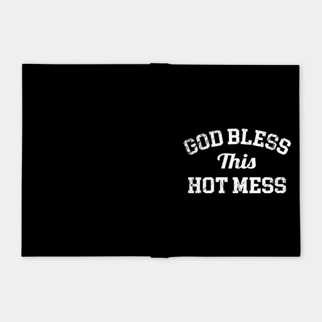God Bless This Hot Mess Messy Girl Notebook TeePublic AU