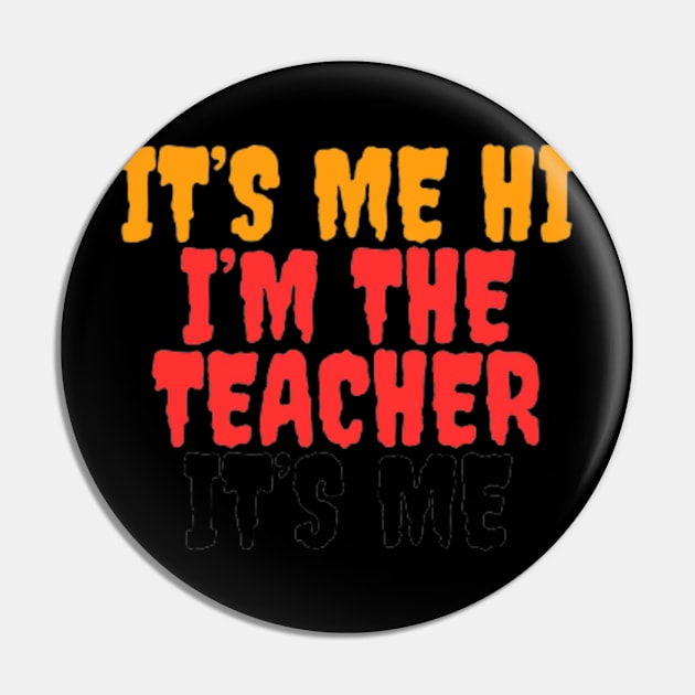 Its Me Hi Im The Teacher Its Me Pin by Salahstore19