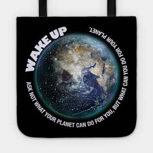 Wake Up, Ask not what your planet can do for you Tote