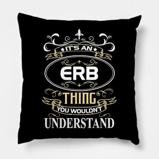 Erb Name Shirt It's An Erb Thing You Wouldn't Understand Pillow