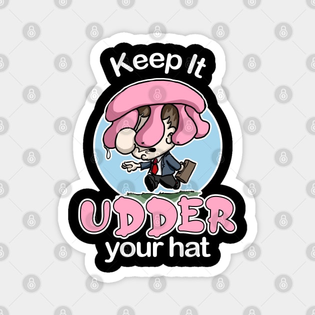 Keep It Udder Your Hat Magnet by Kev Brett Designs