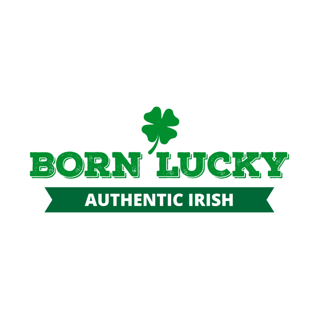 Born Lucky Authentic Irish by Brobocop