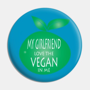 My Girlfriend Love The Vegan Pin