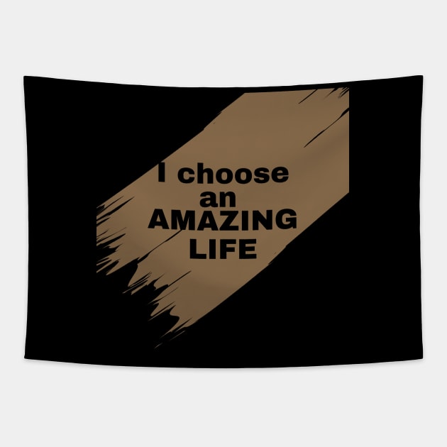 I choose an amazing life Tapestry by TeeandecorAuthentic