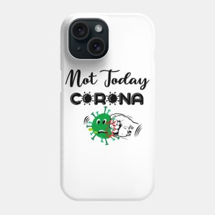 Not today coronavirus Phone Case