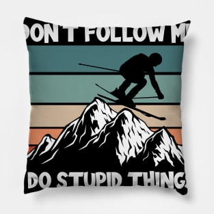 I Do Stupid Things Pillow