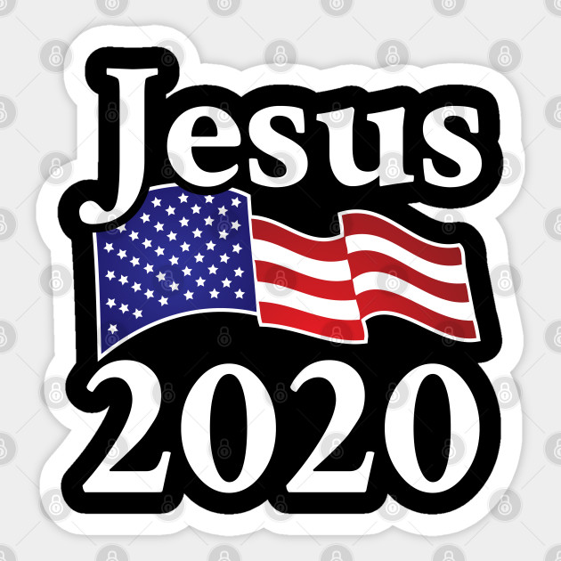 Vote Jesus Funny 2020 Presidential Election Patriotic Sticker Teepublic