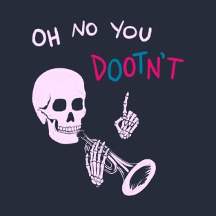 Oh No You Dootn’t T-Shirt