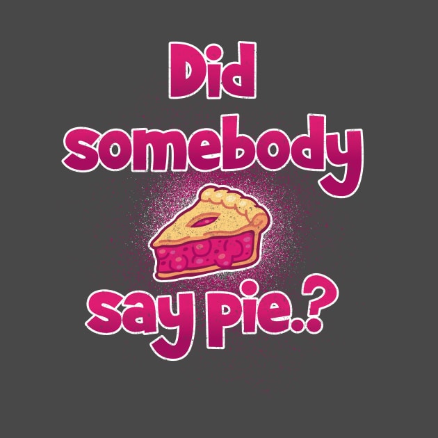 did somebody say pie? by BOEC Gear