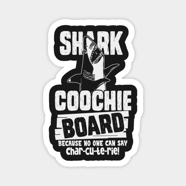 Shark Coochie Board Because No One Can Say Charcuterie Magnet by bigraydesigns