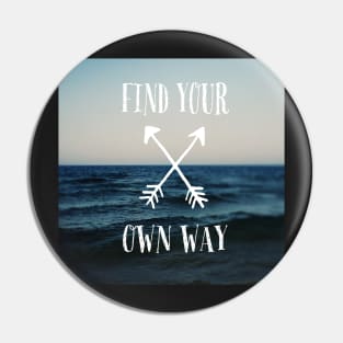 Find Your Own Way Pin