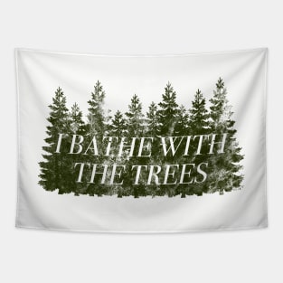 I Bathe With The Trees, Forest Bathing, Shinrin Yoku Gift Tapestry