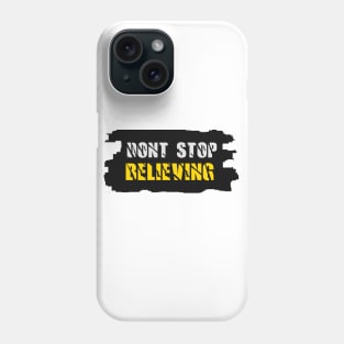 Don't stop believing Phone Case