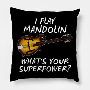 I Play Mandolin What's Your Superpower Musician Funny Pillow