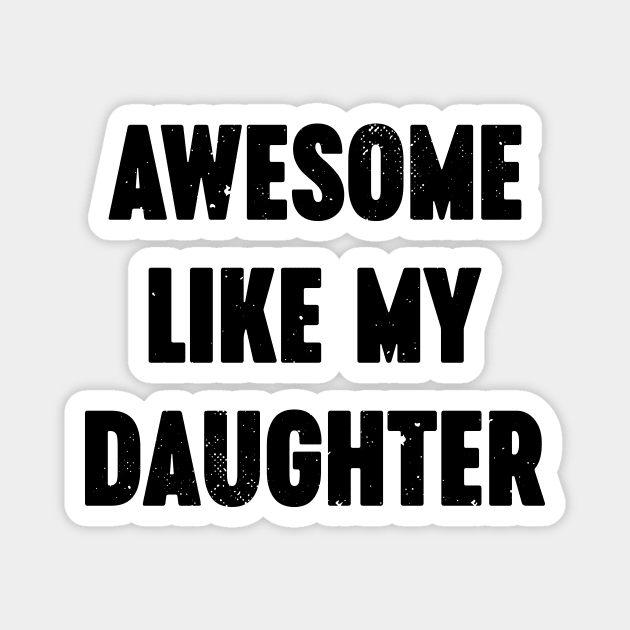 Awesome Like My Daughter Vintage Retro Magnet by Luluca Shirts