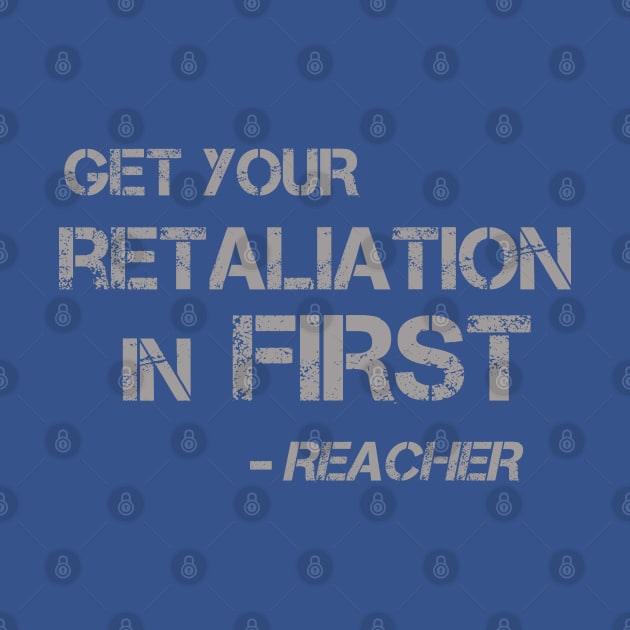 Get Your Retaliation in First - words for a kickass like Jack Reacher to live by by LA Hatfield