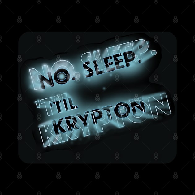 No sleep til Krypton by GeekGiftGallery