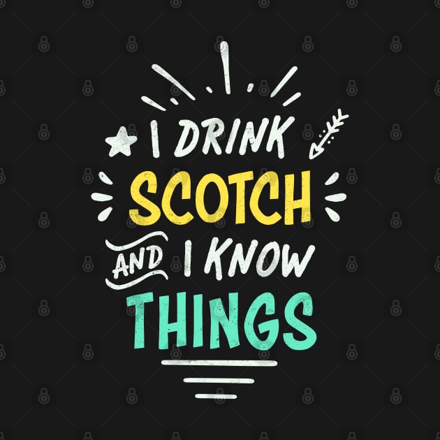 I Drink Scotch | Funny Scotch Whiskey by shirtonaut