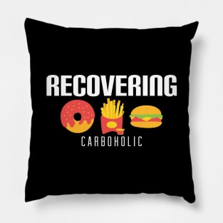 Funny Recovering Carboholic Carb Low-Carb Dieting Pillow