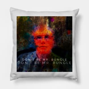 Don't be Mr. Bungle 2 Pillow