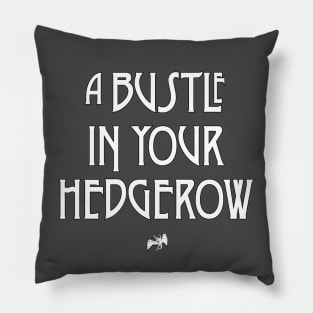 A Bustle In Your Hedgerow Pillow