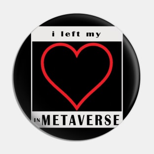 i left my heart in metaverse Pin