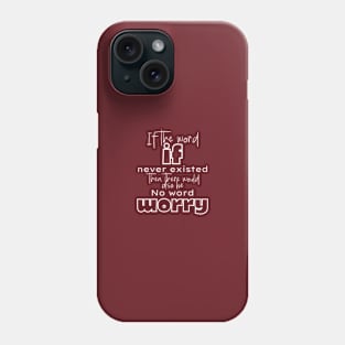 If the word if never existed (white writting) Phone Case