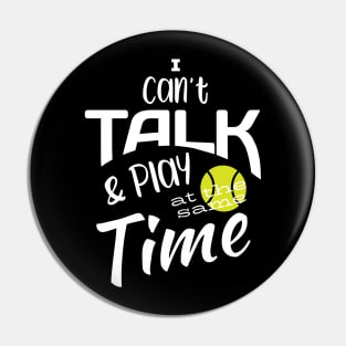 I Can't Talk & Play at the Same Time Pin