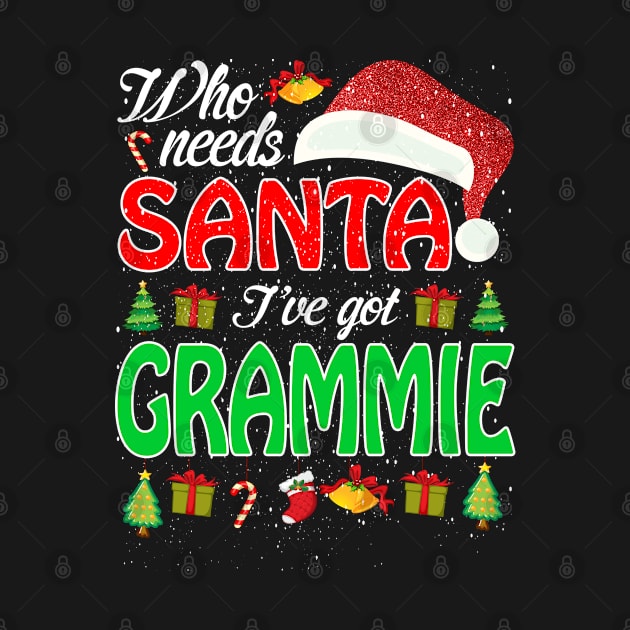 Who Needs Santa Ive Got Grammie Funny Matching Family Christmas Gift by intelus