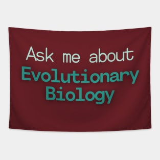 Ask me about Evolutionary Biology Tapestry