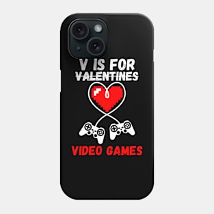 V Is For Valentines...Video Games Funny Gamer Phone Case