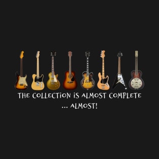 Guitar Collection Almost Complete T-Shirt