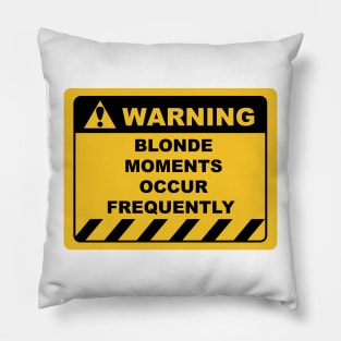 Human Warning Label / Sign BLONDE MOMENTS MAY OCCUR FREQUENTLY Sayings Sarcasm Humor Quotes Pillow