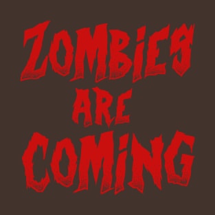 Zombies are coming T-Shirt