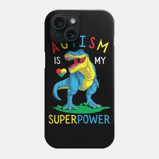 Autism is my Superpower Dinosaur Autism Awareness Phone Case