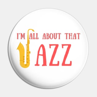 I'm all about that jazz Pin