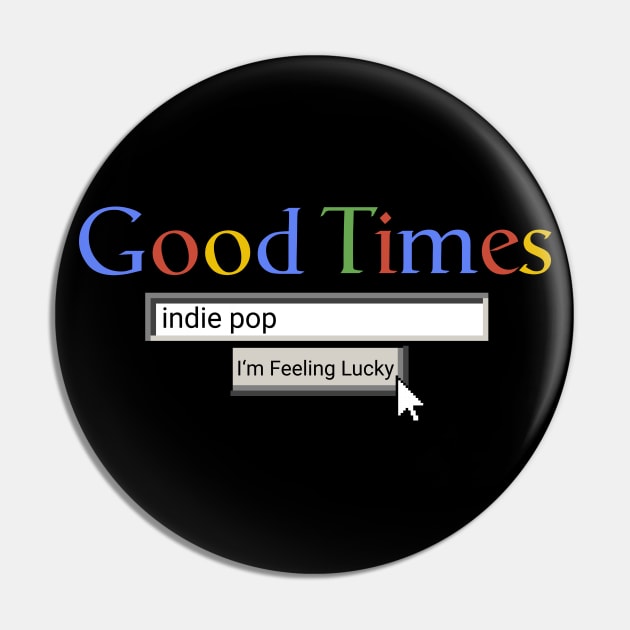 Good Times Indie Pop Pin by Graograman