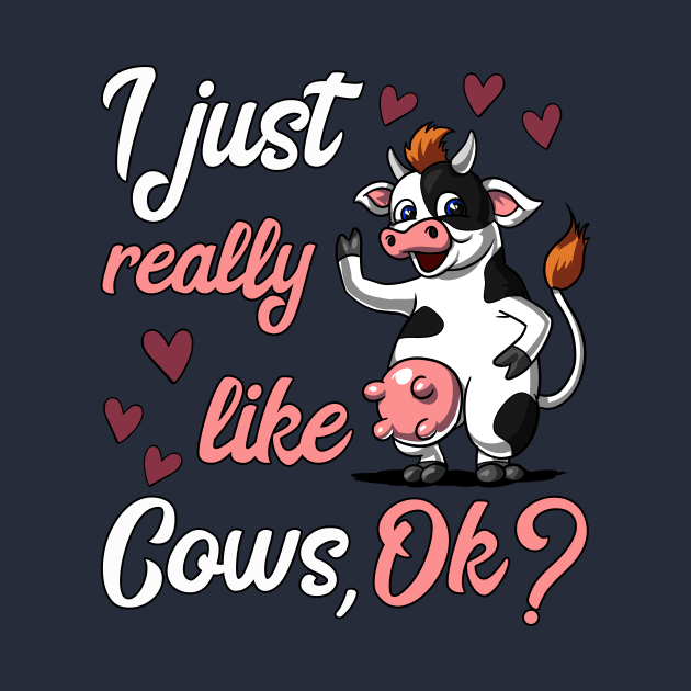 I Just Really Like Cows Cute Farm Animal Funny Cow by underheaven