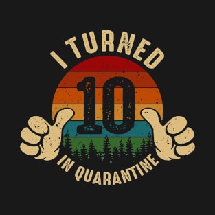 I Turned 10 In Quarantine T-Shirt