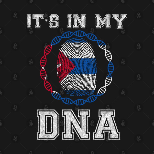 Cuba  It's In My DNA - Gift for Cuban From Cuba by Country Flags