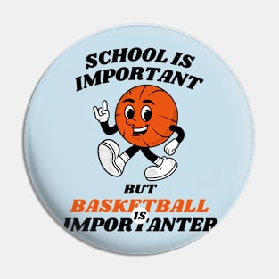 School is Important But Basketball is Importanter Pin