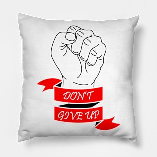 10 - DON'T GIVE UP Pillow