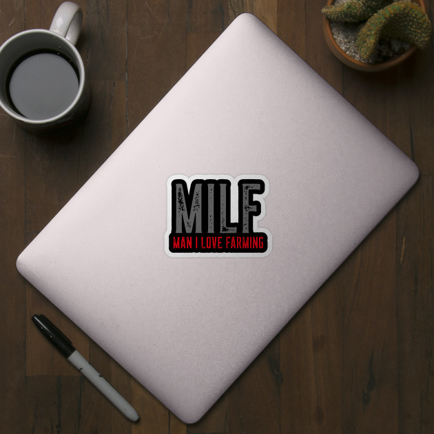 MILF Man I Love Farming Text Based Design - Farmer Funny - Sticker