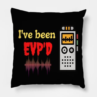 I've been EVP'D Pillow