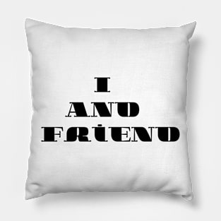 I and friend Pillow